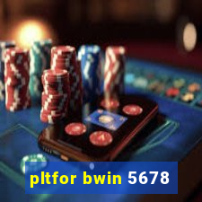 pltfor bwin 5678